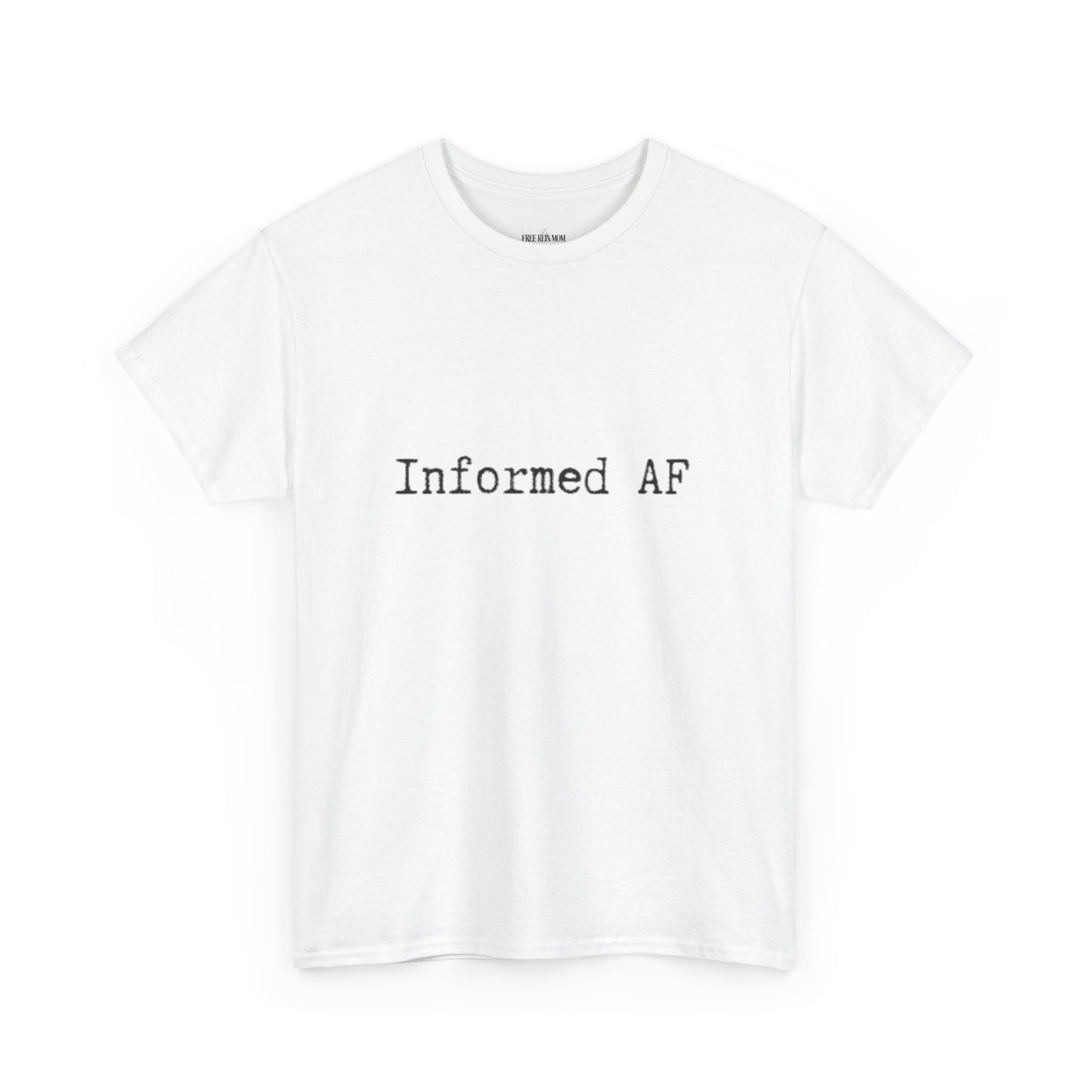 Informed AF Tee