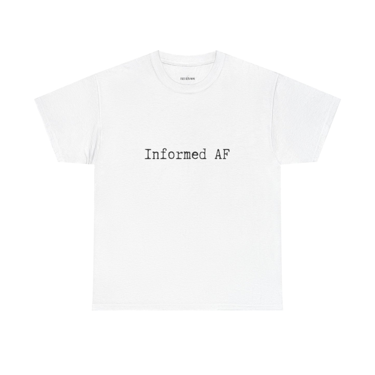 Informed AF Tee