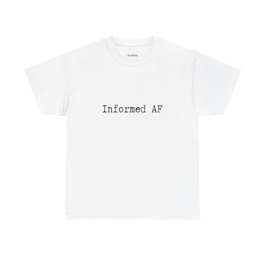 Informed AF Tee