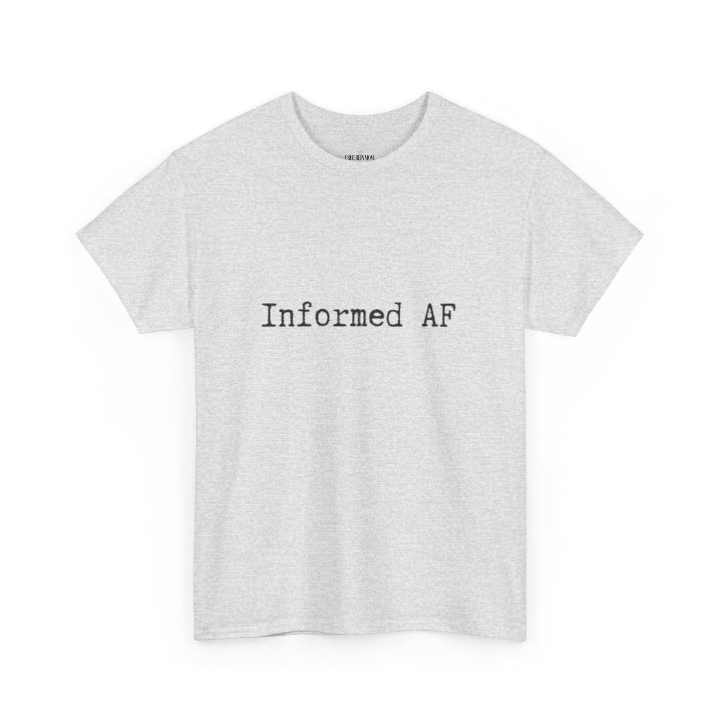 Informed AF Tee