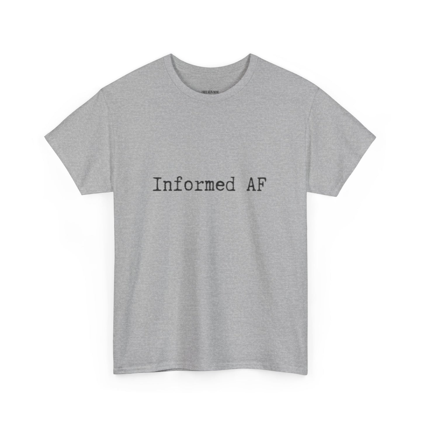 Informed AF Tee