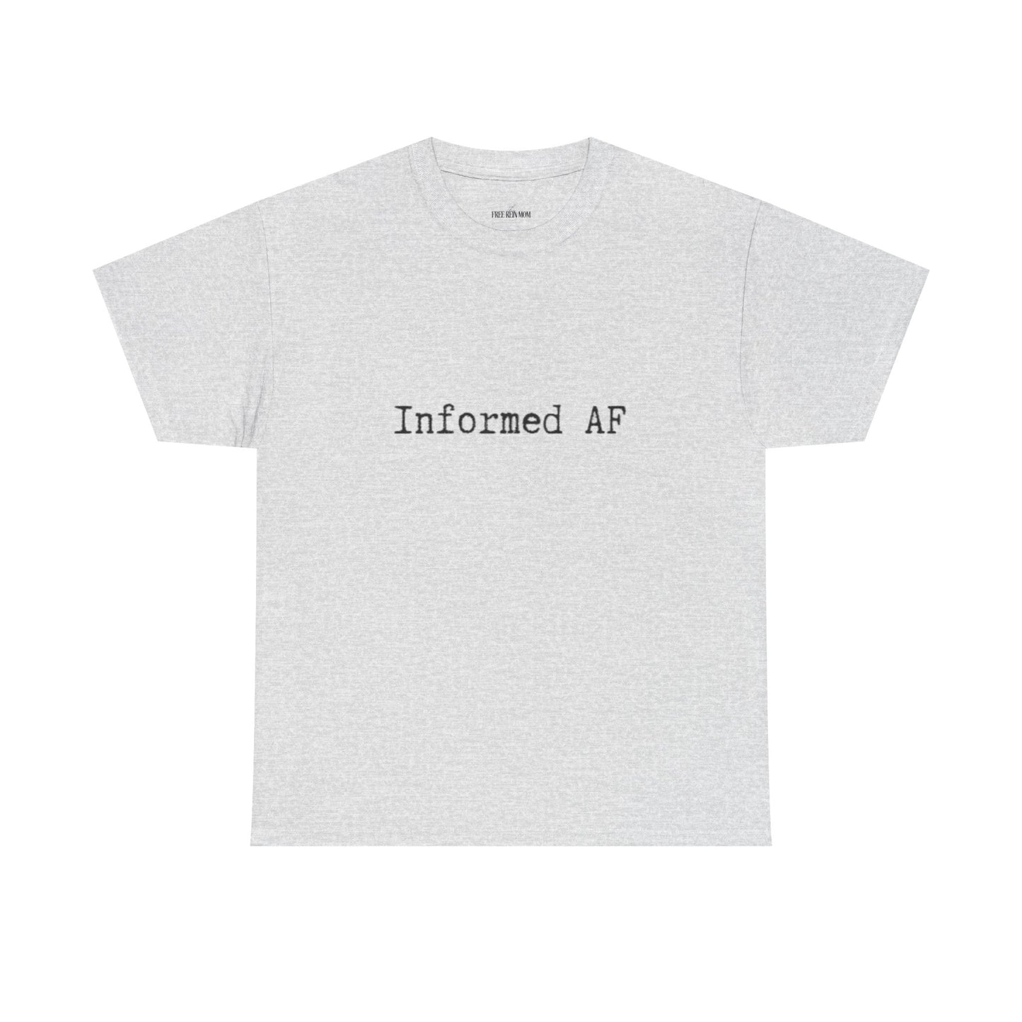 Informed AF Tee