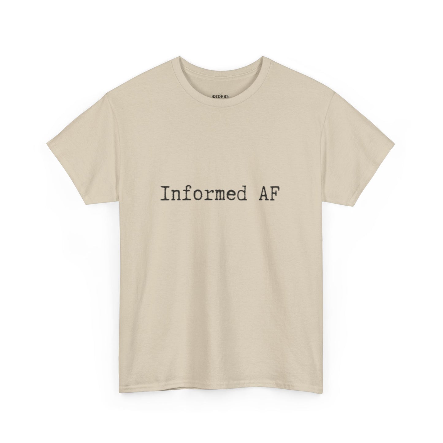 Informed AF Tee