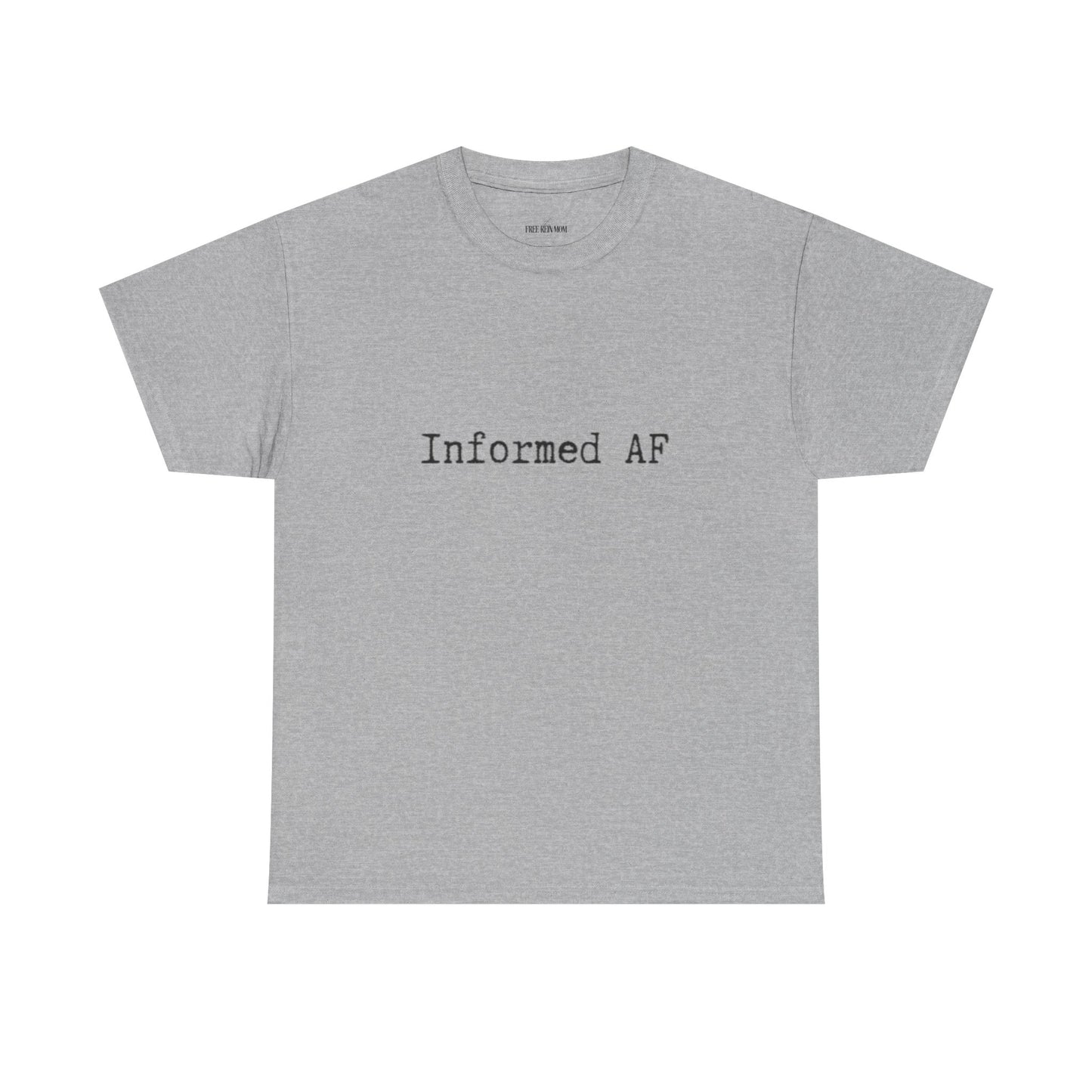 Informed AF Tee